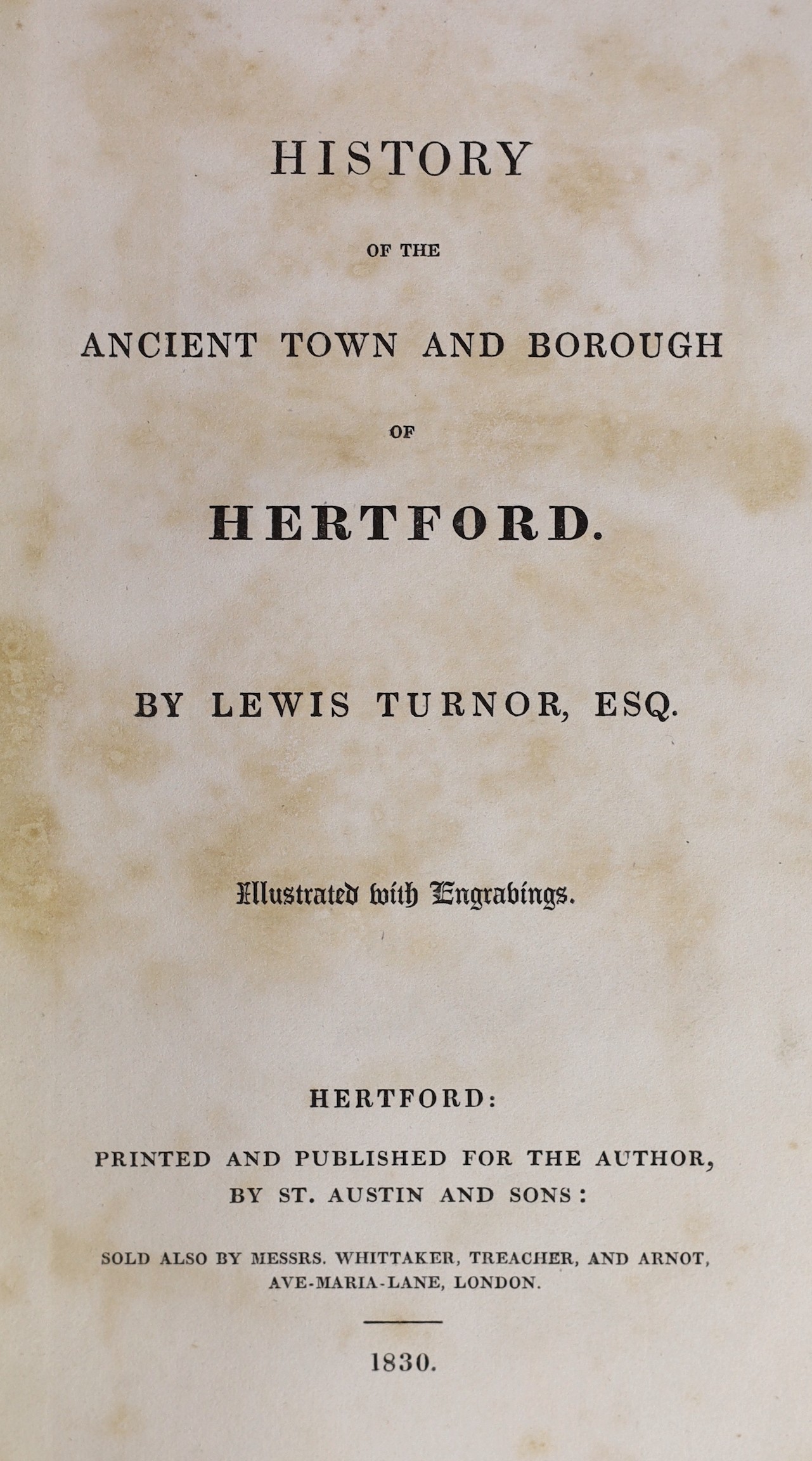 HERTFORDSHIRE: Turnor, Lewis - History of the Ancient Town and Borough of Hertford. engraved dedication, folded plan, 6 plates, text engravings, half title; old cloth (rebacked), uncut, 4to. Hertford: printed and publish